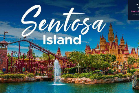 Khám phá Đảo Sentosa - Thiên đường vui chơi hấp dẫn bậc nhất Singapore